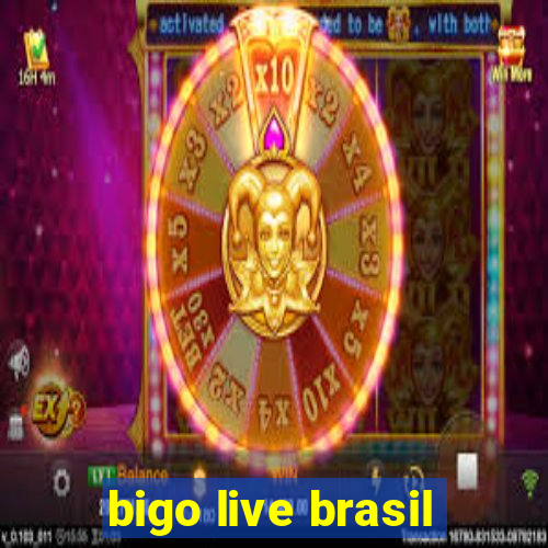 bigo live brasil