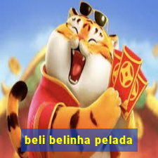 beli belinha pelada