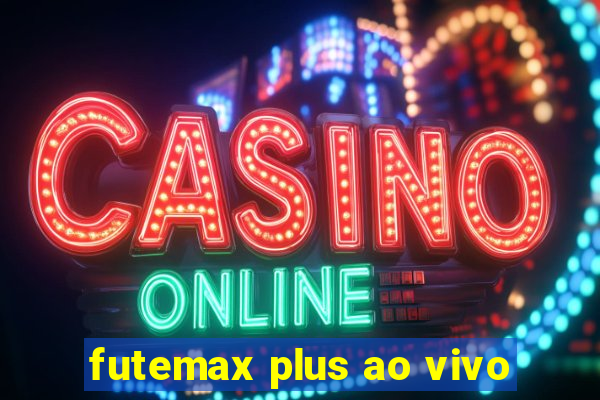 futemax plus ao vivo