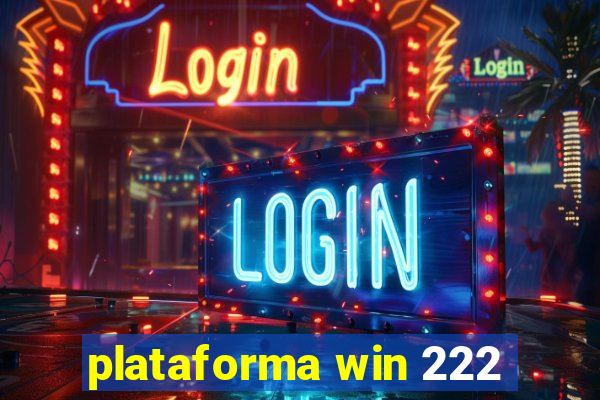 plataforma win 222