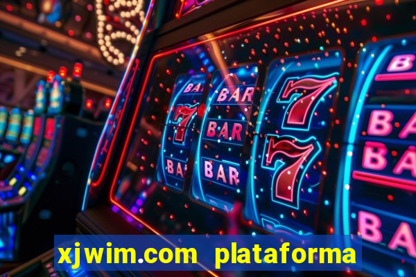 xjwim.com plataforma de jogos