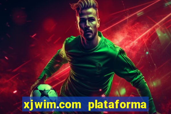 xjwim.com plataforma de jogos