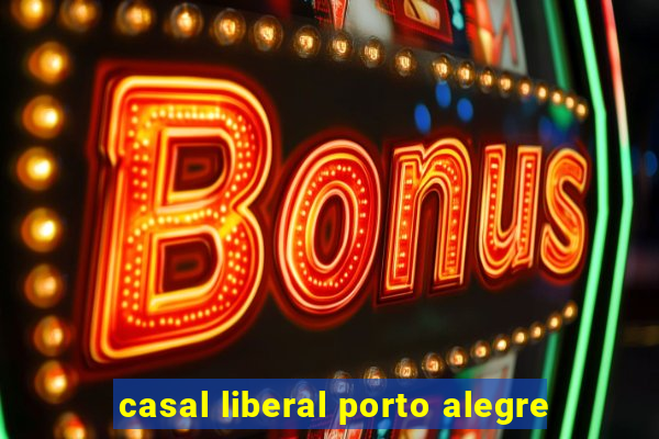 casal liberal porto alegre