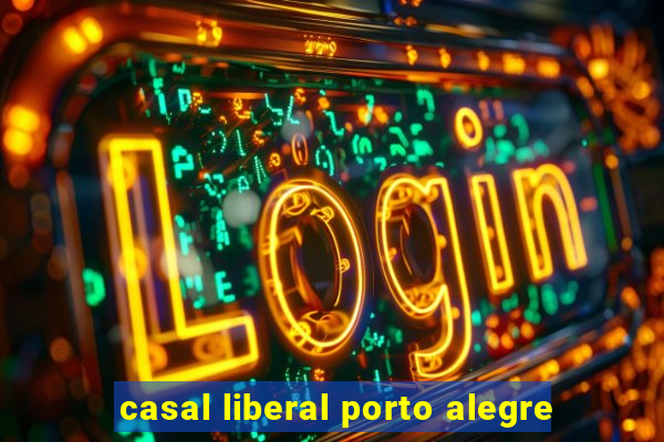 casal liberal porto alegre