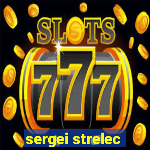 sergei strelec