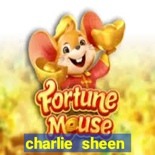 charlie sheen fortuna 2024