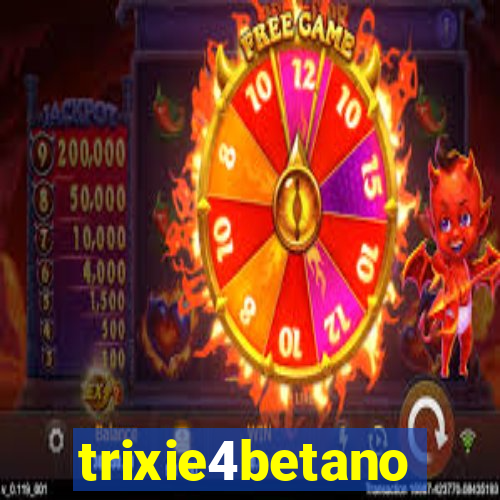 trixie4betano