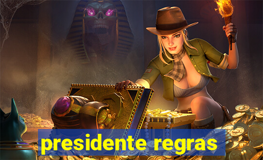 presidente regras