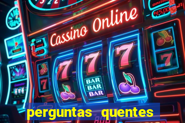 perguntas quentes para whatsapp