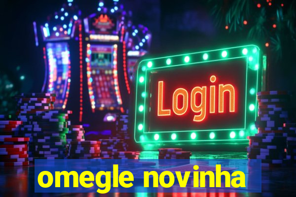 omegle novinha