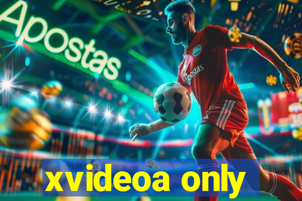 xvideoa only