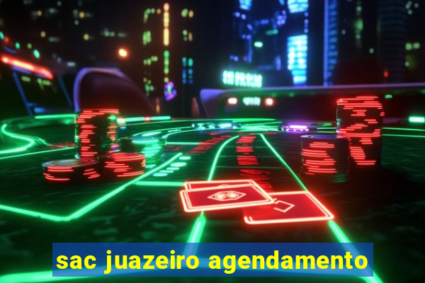 sac juazeiro agendamento