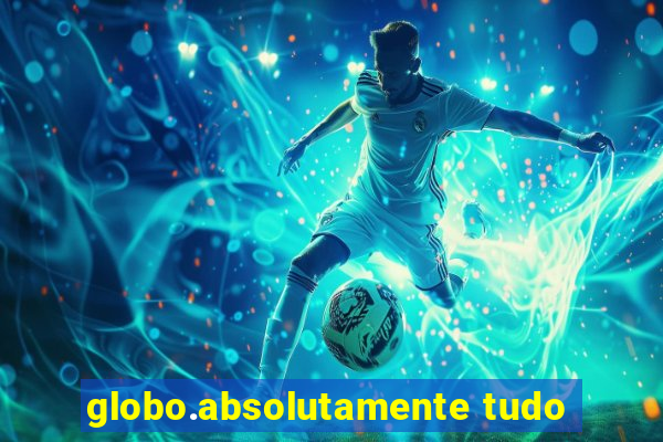 globo.absolutamente tudo