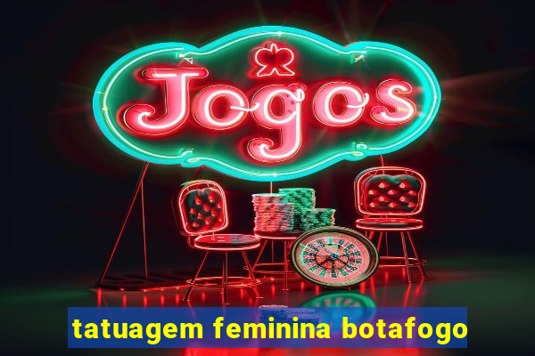 tatuagem feminina botafogo