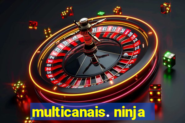 multicanais. ninja