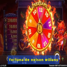 fortuna de nelson wilians