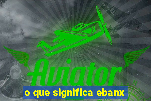 o que significa ebanx