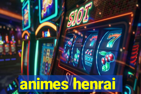 animes henrai