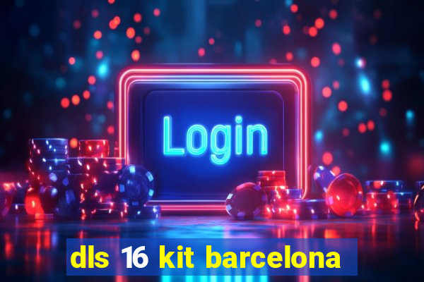 dls 16 kit barcelona