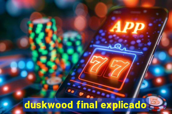 duskwood final explicado