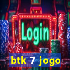 btk 7 jogo