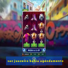 sac juazeiro bahia agendamento