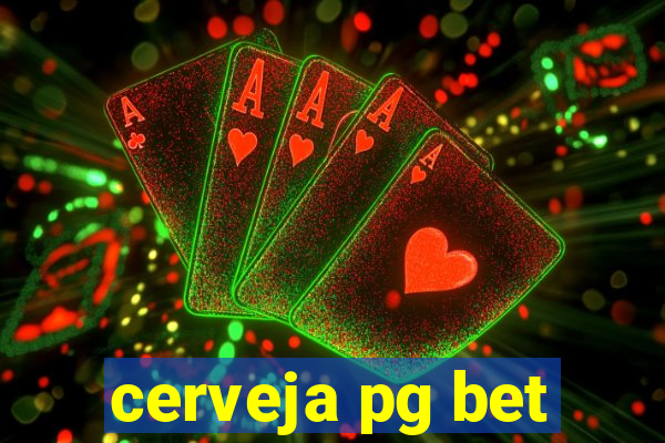 cerveja pg bet