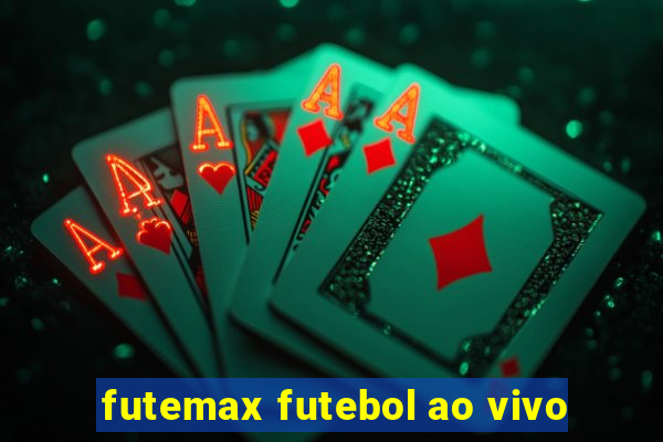 futemax futebol ao vivo