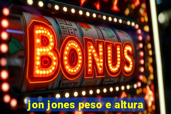 jon jones peso e altura