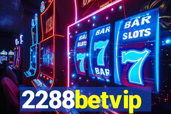 2288betvip