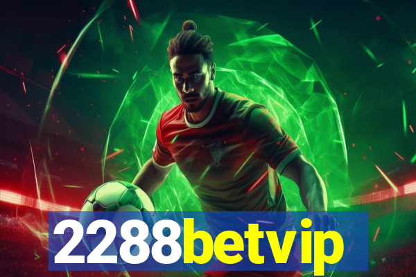 2288betvip