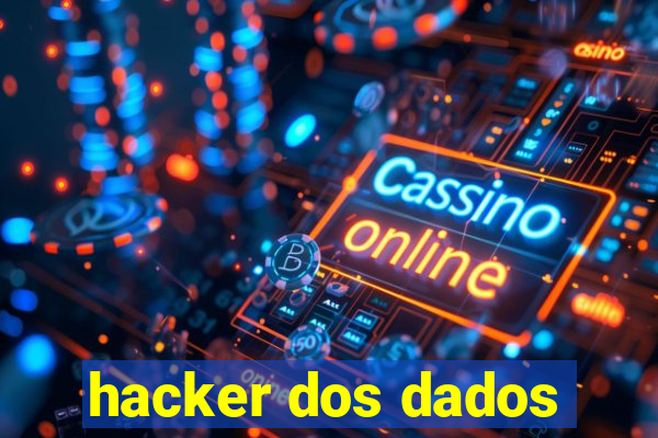 hacker dos dados