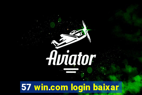 57 win.com login baixar