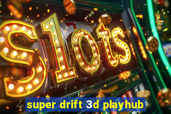 super drift 3d playhub