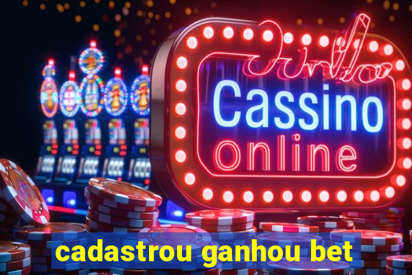 cadastrou ganhou bet