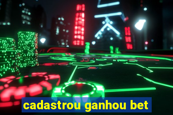 cadastrou ganhou bet