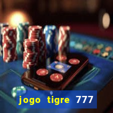 jogo tigre 777 como jogar