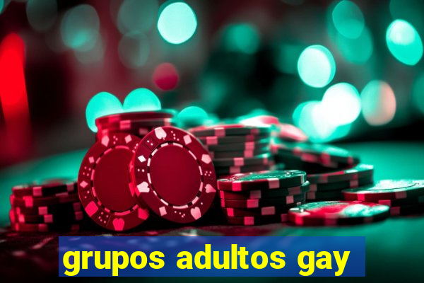 grupos adultos gay