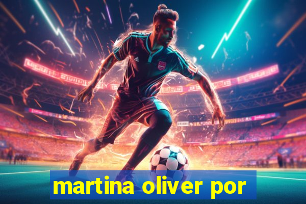 martina oliver por