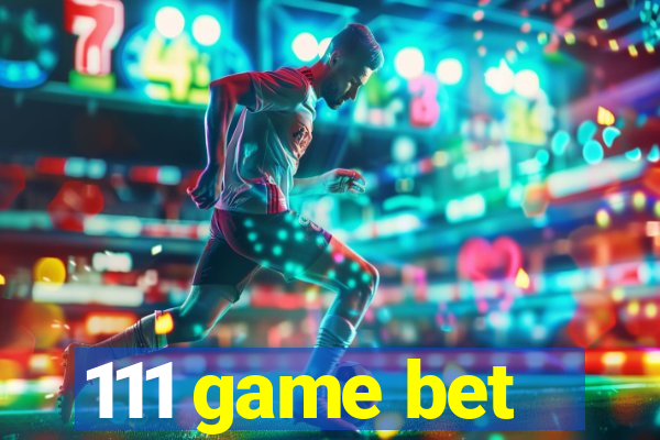 111 game bet