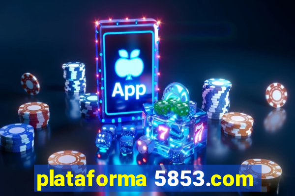 plataforma 5853.com