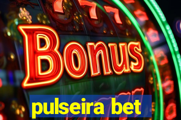 pulseira bet