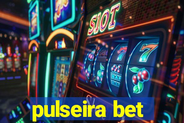 pulseira bet