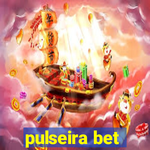 pulseira bet