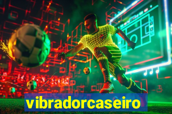 vibradorcaseiro