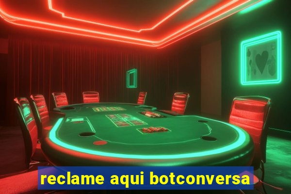 reclame aqui botconversa