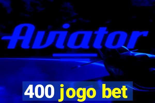 400 jogo bet