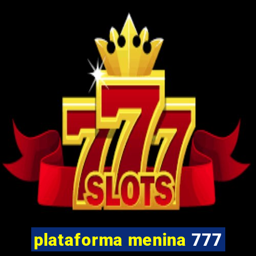 plataforma menina 777