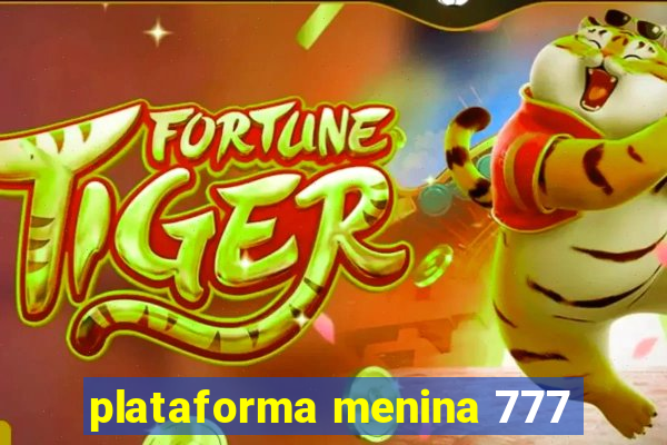 plataforma menina 777