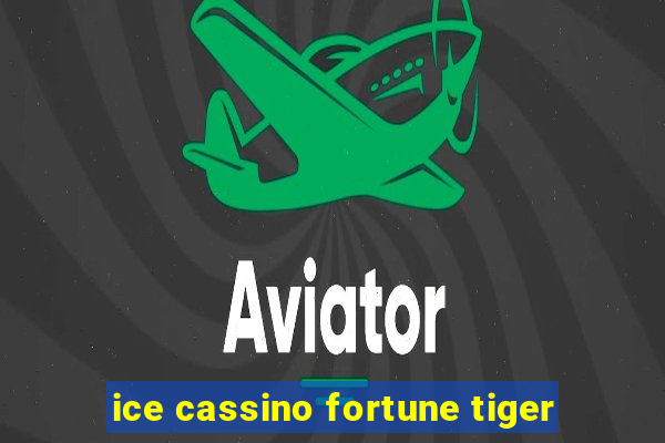 ice cassino fortune tiger